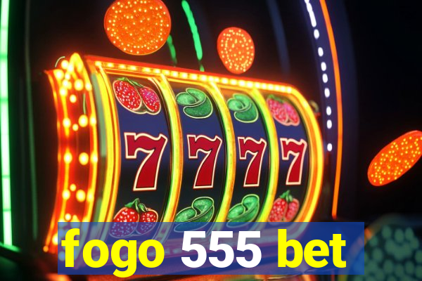 fogo 555 bet